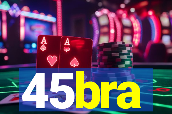 45bra