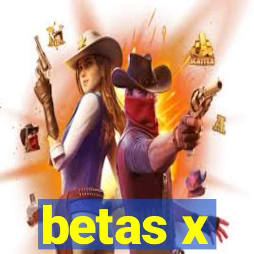 betas x