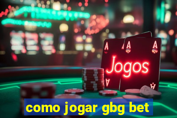 como jogar gbg bet