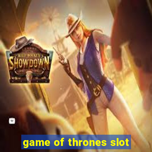 game of thrones slot