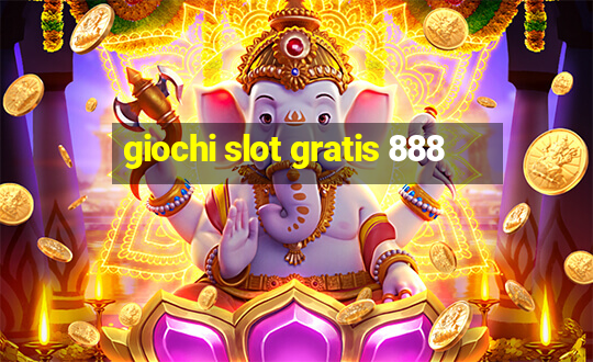 giochi slot gratis 888