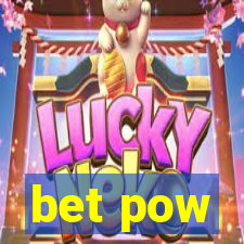 bet pow