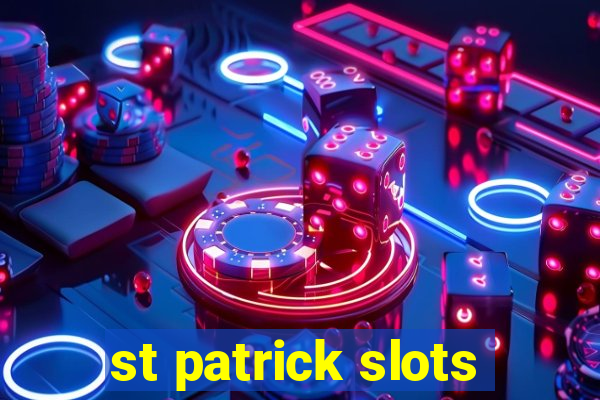 st patrick slots