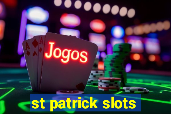 st patrick slots