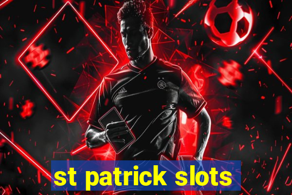 st patrick slots