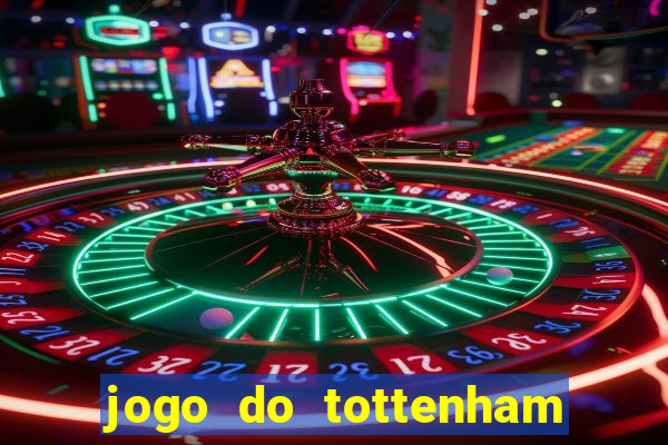 jogo do tottenham hoje palpite