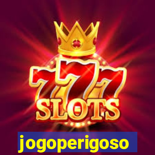 jogoperigoso