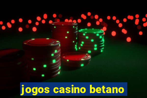 jogos casino betano