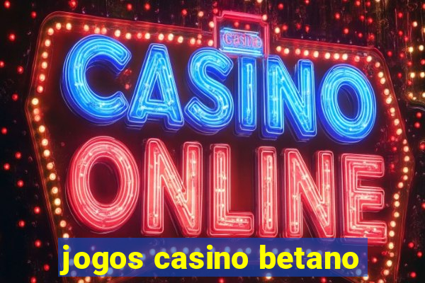 jogos casino betano