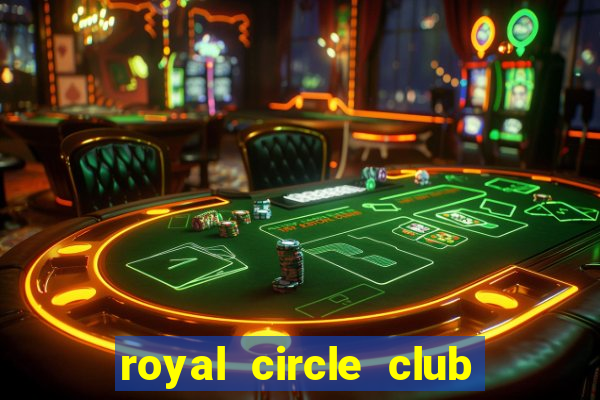 royal circle club online gaming