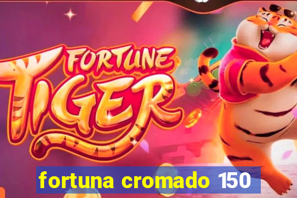 fortuna cromado 150