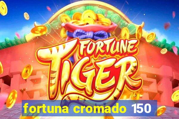 fortuna cromado 150