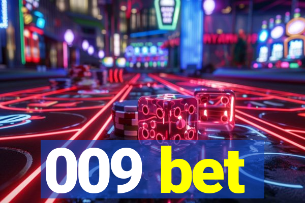 009 bet