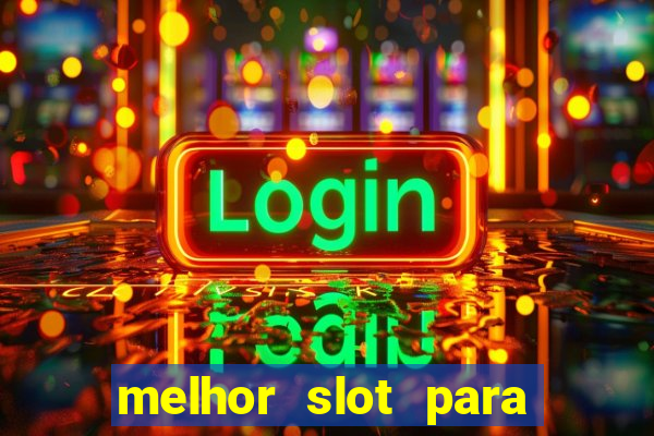 melhor slot para ganhar dinheiro