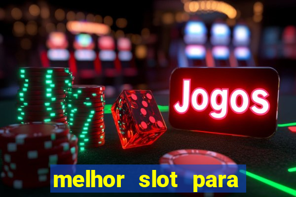 melhor slot para ganhar dinheiro