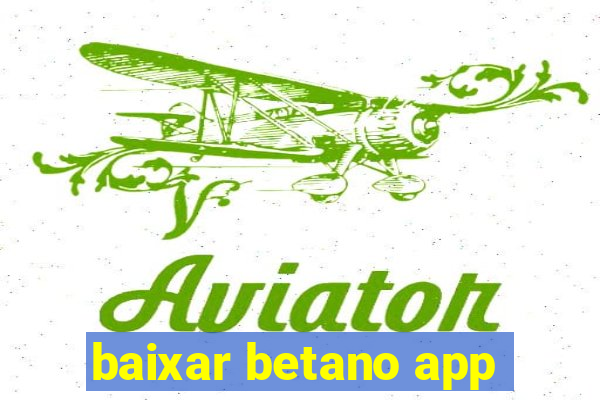 baixar betano app