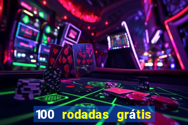 100 rodadas grátis no cadastro