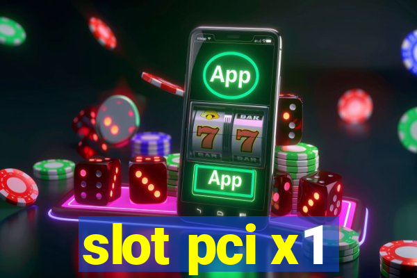 slot pci x1