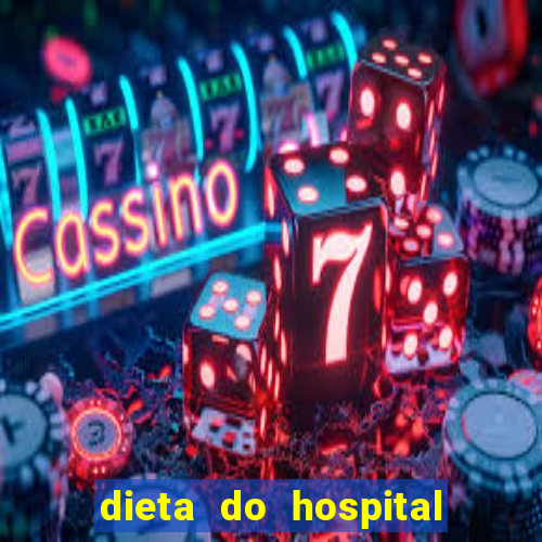 dieta do hospital do cora??o