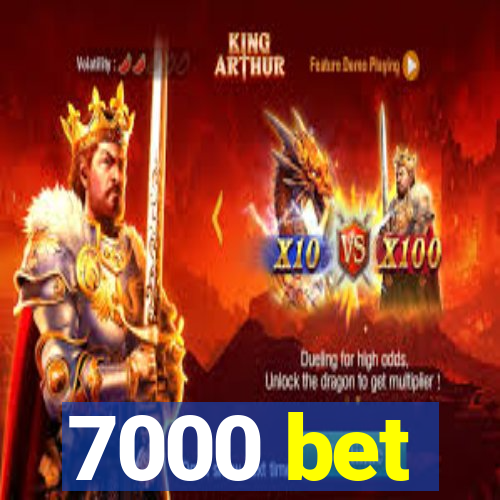 7000 bet