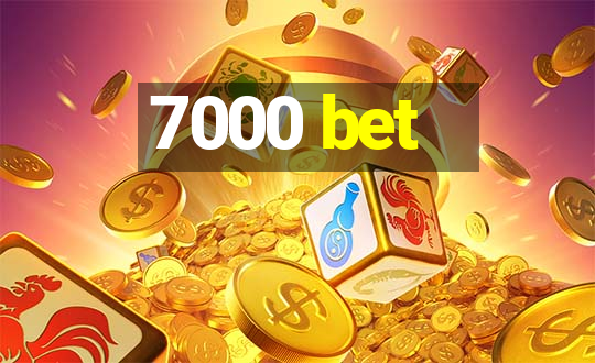 7000 bet