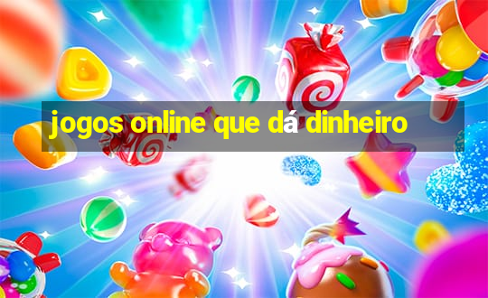 jogos online que dá dinheiro