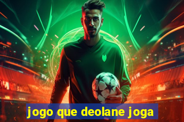 jogo que deolane joga