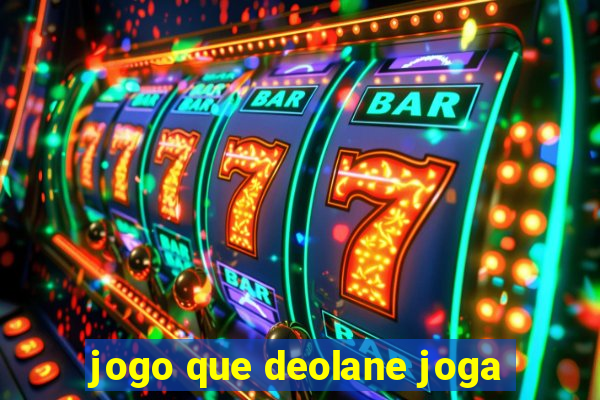 jogo que deolane joga