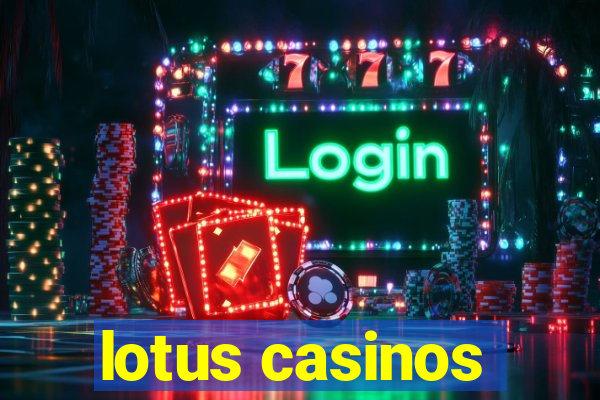 lotus casinos