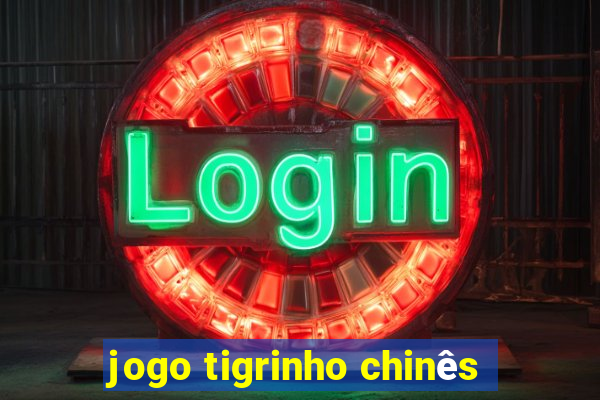 jogo tigrinho chinês