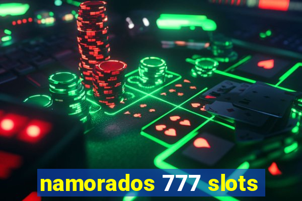 namorados 777 slots