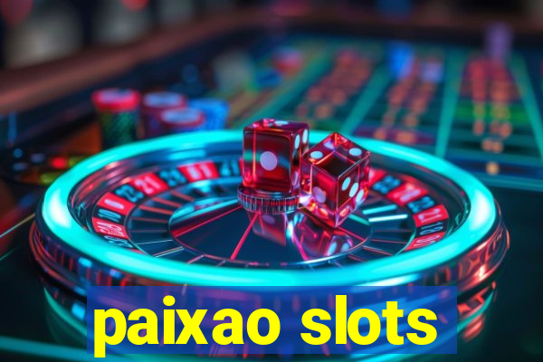 paixao slots