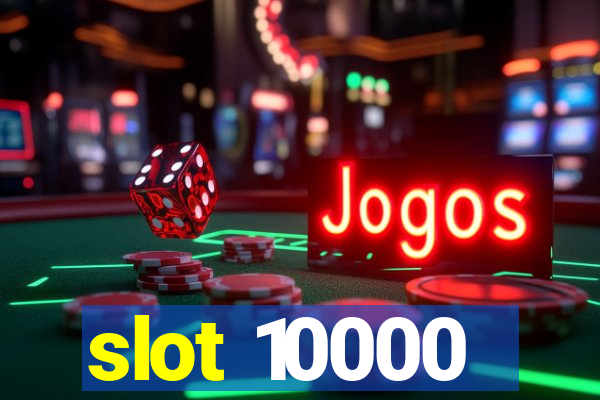 slot 10000