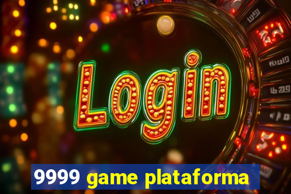 9999 game plataforma