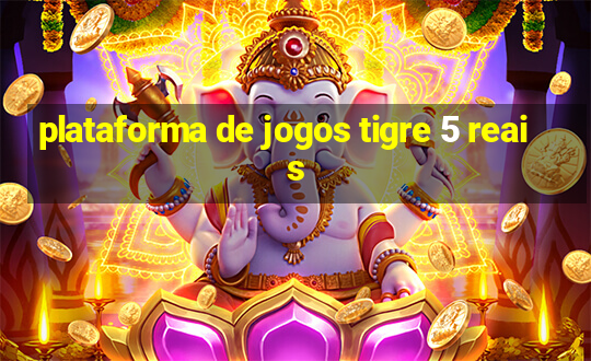 plataforma de jogos tigre 5 reais