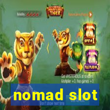 nomad slot