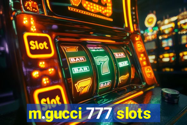 m.gucci 777 slots