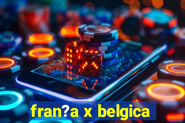 fran?a x belgica