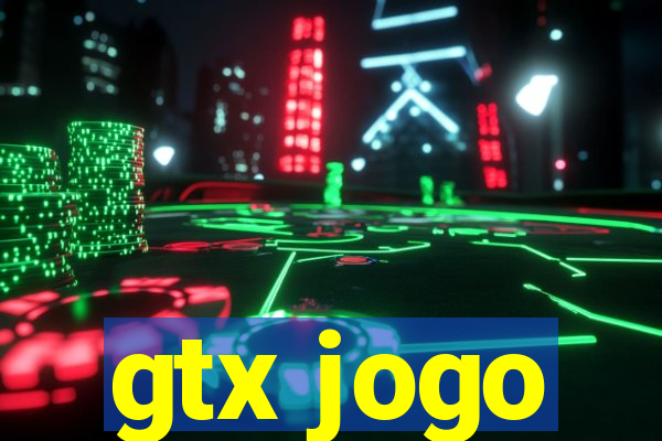 gtx jogo