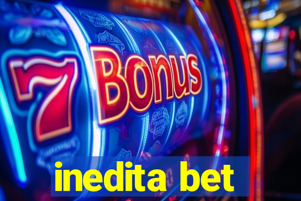 inedita bet