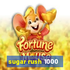 sugar rush 1000