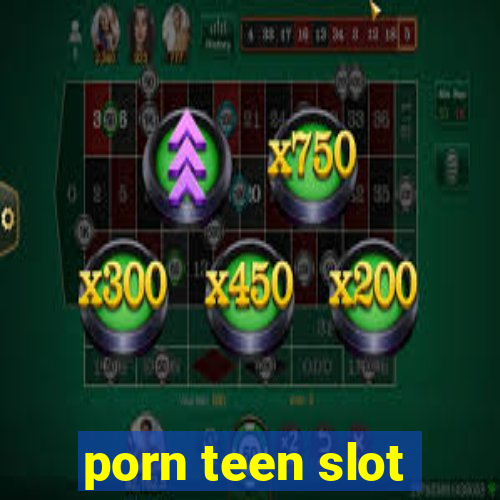 porn teen slot