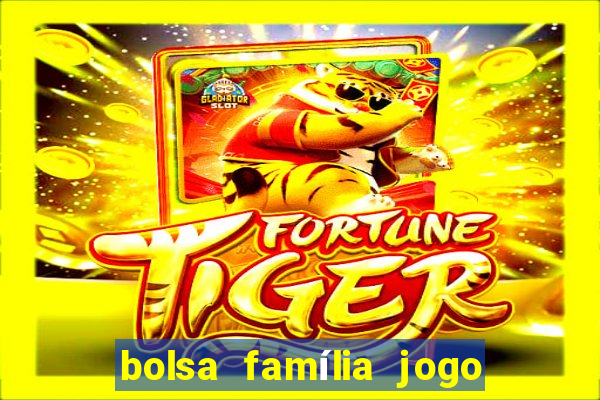 bolsa família jogo do tigrinho