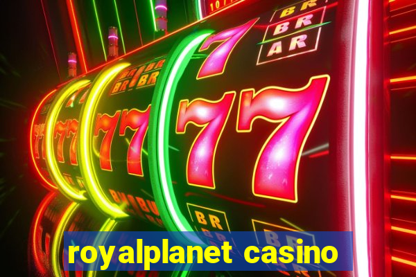 royalplanet casino