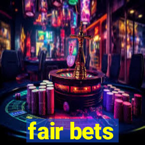 fair bets