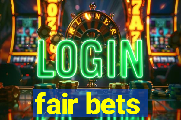 fair bets