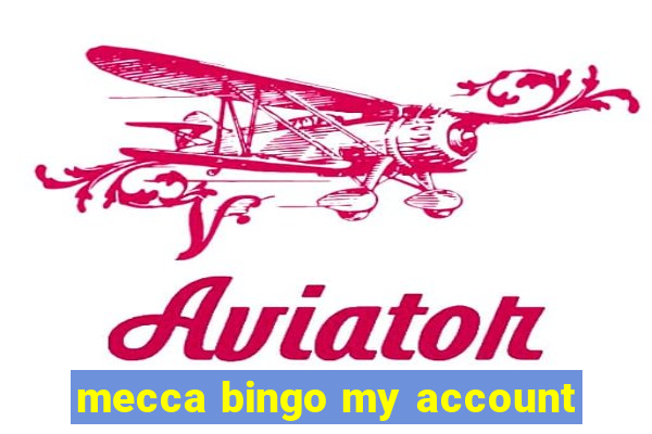 mecca bingo my account