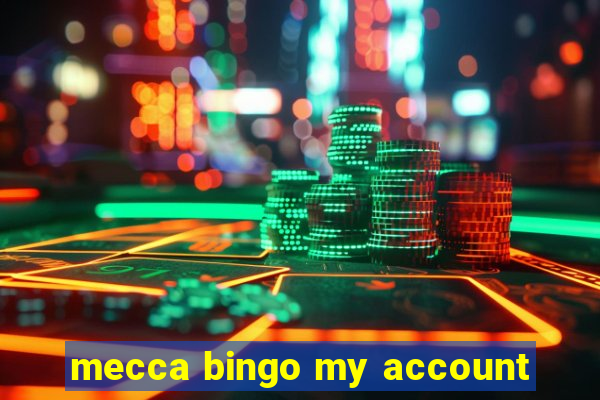 mecca bingo my account