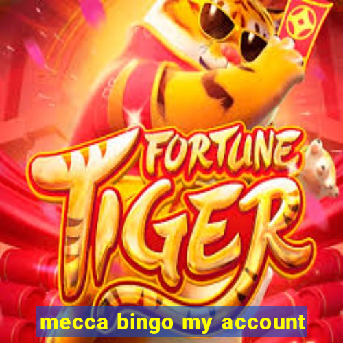 mecca bingo my account