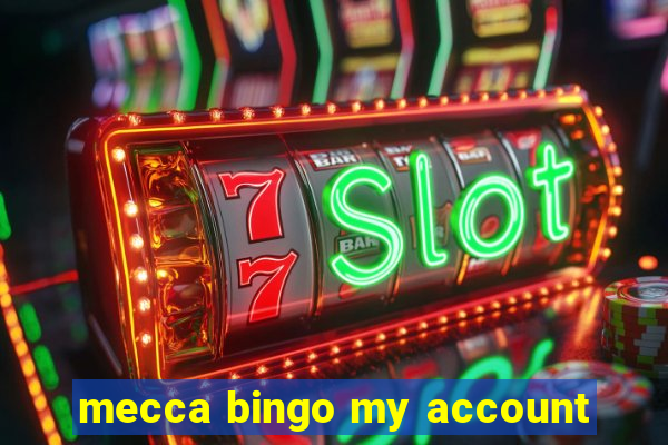 mecca bingo my account